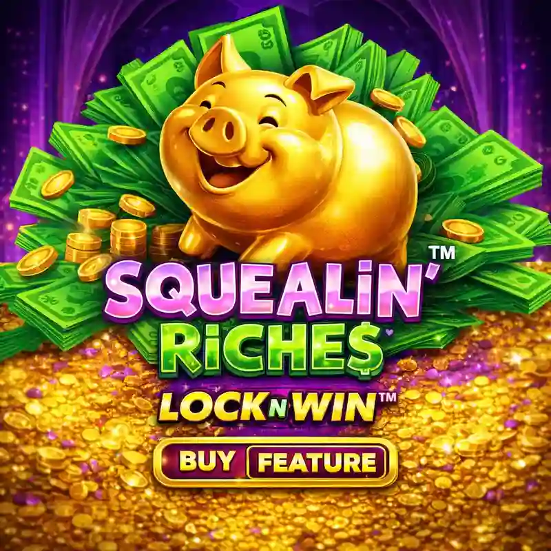 Squealin' Riches